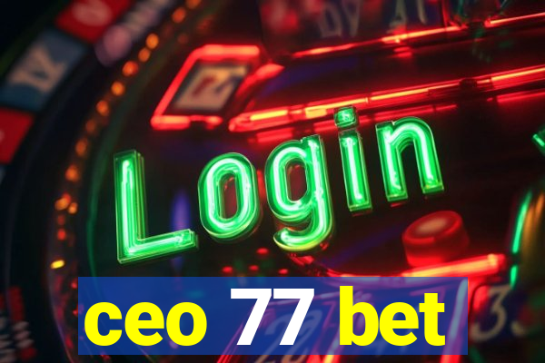 ceo 77 bet